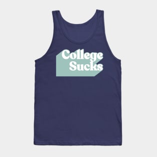 College Sucks. Tank Top